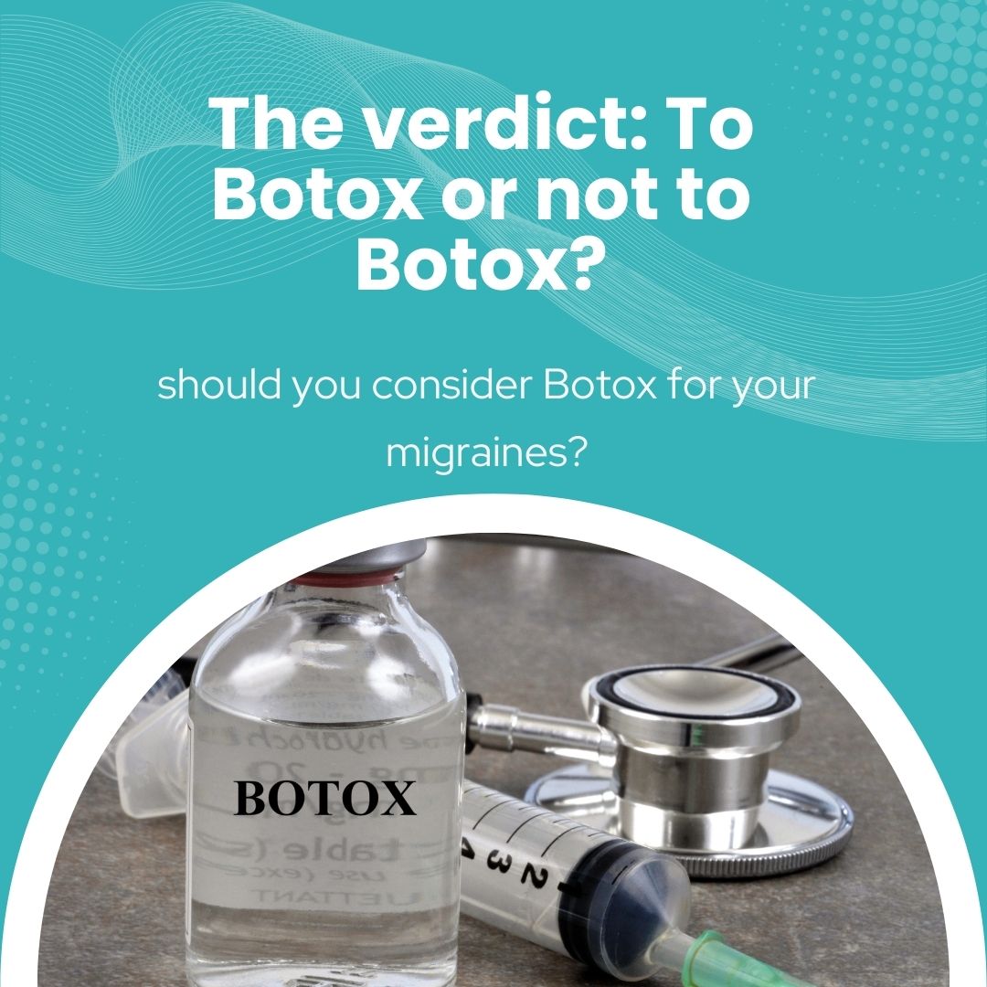 Botox for migraines, to botox or not to botox?